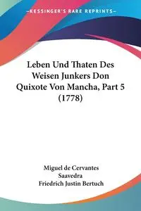 Leben Und Thaten Des Weisen Junkers Don Quixote Von Mancha, Part 5 (1778) - Miguel de Cervantes Saavedra