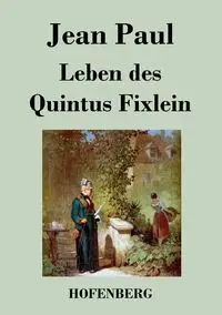 Leben des Quintus Fixlein - Paul Jean