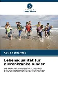 Lebensqualität für nierenkranke Kinder - Fernandes Cátia