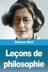 Leçons de philosophie - Simone Weil