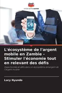 L'écosystème de l'argent mobile en Zambie - Stimuler l'économie tout en relevant des défis - Lucy Nyundo