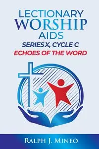 Lectionary Worship Aids, Series X, Cycle C - Ralph Mineo J