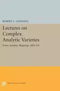 Lectures on Complex Analytic Varieties - Robert C. Gunning