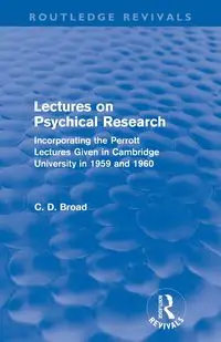 Lectures on Psychical Research (Routledge Revivals) - Broad C. D.