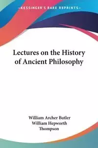 Lectures on the History of Ancient Philosophy - William Butler Archer
