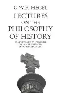 Lectures on the Philosophy of History - Wilhelm Hegel Georg Friedrich