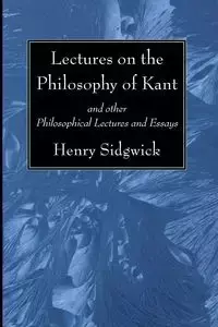 Lectures on the Philosophy of Kant - Henry Sidgwick