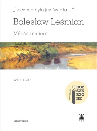 Lecz nie było już świata... Miłość i śmierć w,2 - Bolesław Leśmian