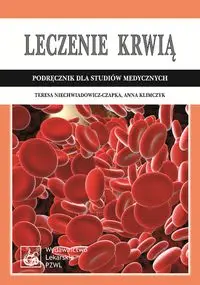 Leczenie krwią - Teresa Niechwiadowicz-Czapka, Anna Klimczyk