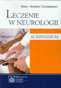 Leczenie w neurologii Kompendium - Anna Członkowscy i Andrzej