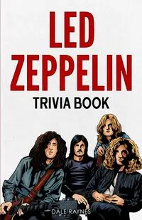 Led Zeppelin Trivia Book﻿ - Dale Raynes