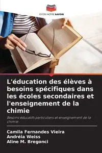 L'éducation des élèves à besoins spécifiques dans les écoles secondaires et l'enseignement de la chimie - Camila Fernandes Vieira