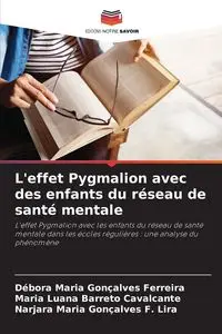 L'effet Pygmalion avec des enfants du réseau de santé mentale - Maria Ferreira Débora Gonçalves