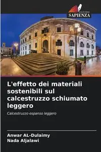 L'effetto dei materiali sostenibili sul calcestruzzo schiumato leggero - AL-Dulaimy Anwar