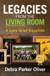 Legacies from the Living Room - Oliver Debra Parker