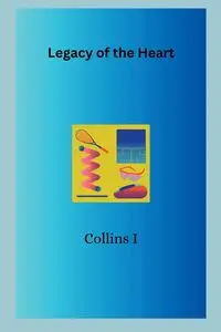 Legacy of the Heart - I Collins