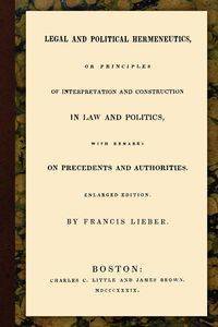 Legal and Political Hermeneutics - Francis Lieber