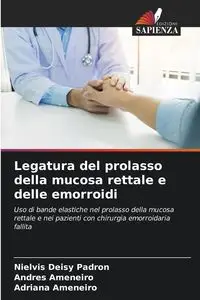 Legatura del prolasso della mucosa rettale e delle emorroidi - Padron Nielvis Deisy