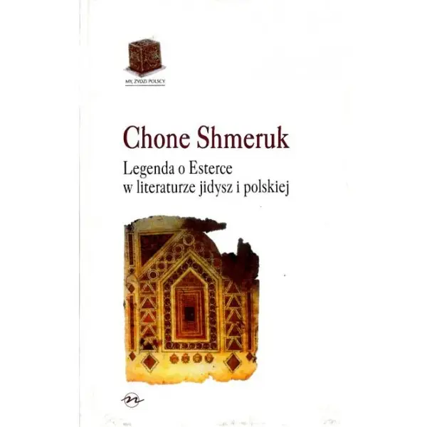 Legenda o Esterce w literaturze jidysz i polskiej - SHMERUK CHONE