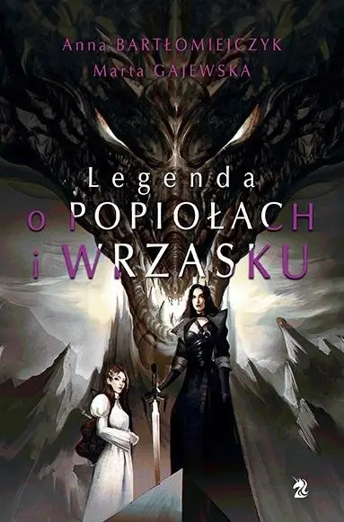 Legenda o popiołach i wrzasku (reedycja) - Anna Bartłomiejczyk, Marta Gajewska