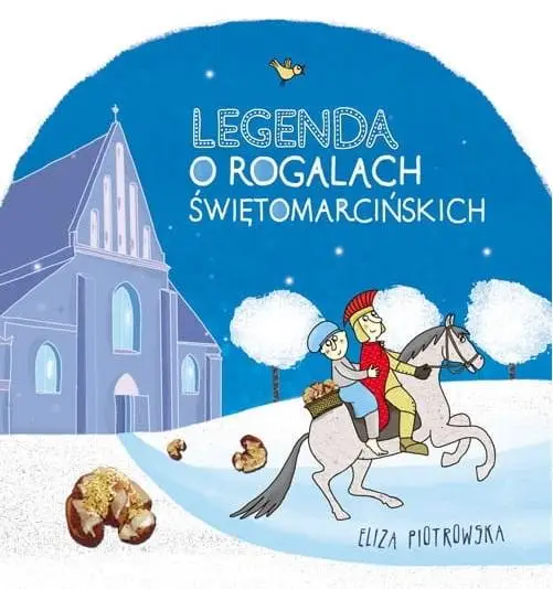 Legenda o rogalach świętomarcińskich w.2 - Eliza Piotrowska