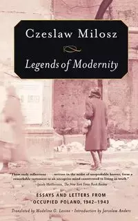 Legends of Modernity - Milosz Czeslaw