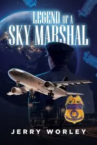 Legends of a Sky Marshall - Jerry Worley