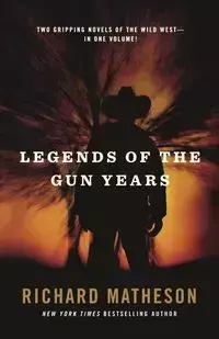 Legends of the Gun Years - Richard Matheson