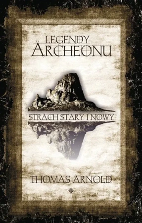 Legendy Archeonu. Strach stary I nowy - Thomas Arnold