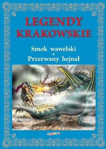 Legendy krakowskie. Smok wawelski Przerwany hejnał - Rafał Wejner