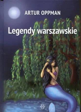 Legendy warszawskie - Artur Oppman