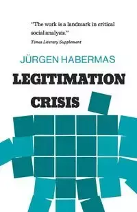 Legitimation Crisis - Habermas Jurgen