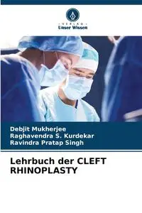 Lehrbuch der CLEFT RHINOPLASTY - Mukherjee Debjit