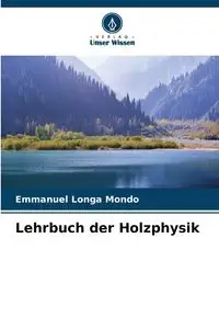 Lehrbuch der Holzphysik - Emmanuel Mondo Longa