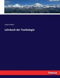 Lehrbuch der Toxikologie - Louis Lewin