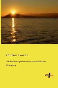 Lehrbuch der gesamten wissenschaftlichen Genealogie - Lorenz Ottokar