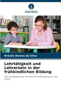 Lehrtätigkeit und Lehrersein in der frühkindlichen Bildung - Silva Ramos da Bráulio