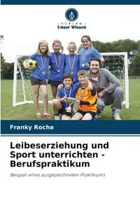 Leibeserziehung und Sport unterrichten - Berufspraktikum - Rocha Franky