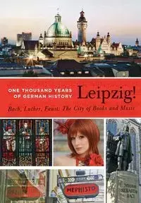 Leipzig. One Thousand Years of German History. Bach, Luther, Faust - Sebastian Ringel