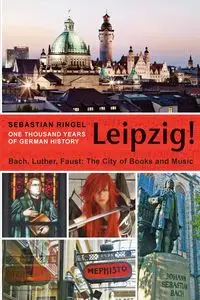 Leipzig. One Thousand Years of German History - Sebastian Ringel