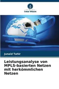 Leistungsanalyse von MPLS-basierten Netzen mit herkömmlichen Netzen - Tahir Junaid