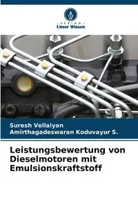 Leistungsbewertung von Dieselmotoren mit Emulsionskraftstoff - Vellaiyan Suresh