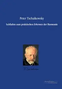 Leitfaden zum praktischen Erlernen der Harmonie - Peter Tschaikowsky