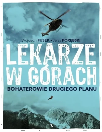 Lekarze w górach. Bohaterowie drugiego planu - Wojciech Fusek, Jerzy Porębski