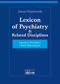 Leksykon Psychiatrii i Nauk Pokrewnych - Janusz Krzyżowski