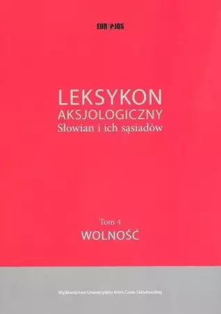 Leksykon aksjologiczny. Słowian i ich sąsiadów T.4 - red. Maciej Abramowicz, Jerzy Bartmiński