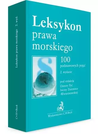 Leksykon prawa morskiego. 100 podstawowych pojęć - red. Dorota Pyć, Iwona Zużewicz-Wiewiórowska