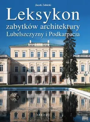 Leksykon zabytków architektury Lubelszczyzny i.. - Jan Żabicki