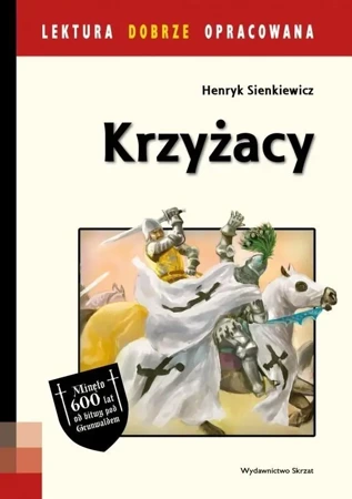 Lektura dobrze oprac. - Krzyżacy wyd. 2017 - Henryk Sienkiewicz