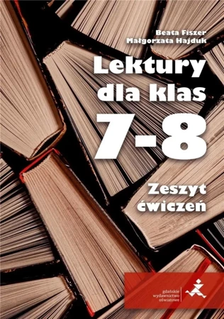 Lektury dla klas 7-8. Zeszyt ćwiczeń - Beata Fiszer, Małgorzata Hajduk